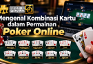 Mengenal Kombinasi Kartu dalam Permainan Poker Online